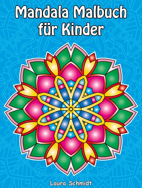 Mandala Malbuch für Kinder - Laura Schmidt