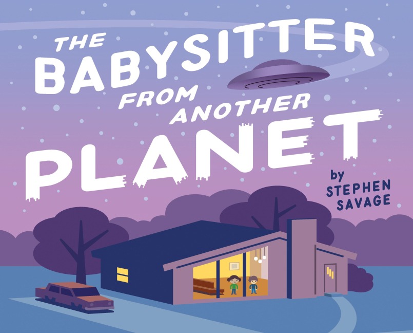 The Babysitter from Another Planet - Stephen Savage