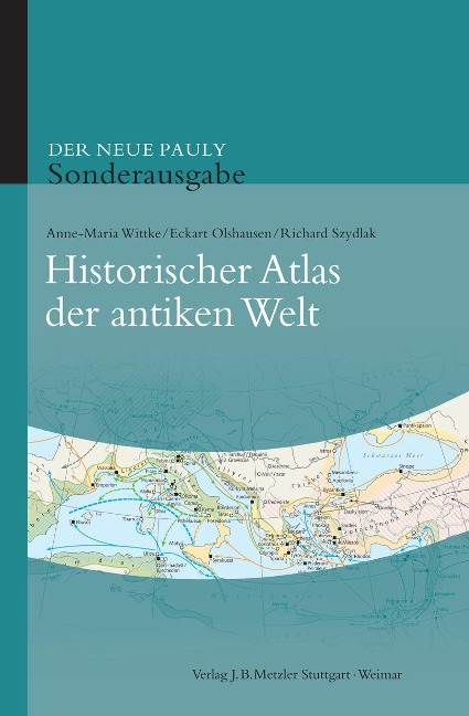 Der neue Pauly. Historischer Atlas der antiken Welt - Anne-Maria Wittke, Richard Szydlak, Eckart Olshausen
