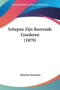 Schepen Zijn Roerende Goederen (1879) - Maurits Enschede