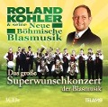 Das groáe Superwunschkonzert der Blasmusik - Roland&seine neue böhmische Blasmusik Kohler