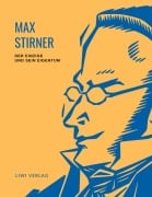 Cover-Bild zum Titel 'Max Stirner: Der Einzige und sein Eigentum. Vollständige Neuausgabe.' von 'Max Stirner'