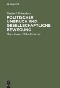 Cover-Bild zum Titel 'Politischer Umbruch und gesellschaftliche Bewegung' von 'Elisabeth Fehrenbach'