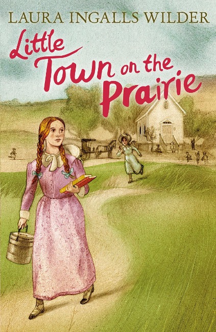Little Town on the Prairie - Laura Ingalls Wilder