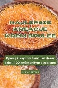 Najlepsze Kreacje Krem Brulee - Leonard Nowak