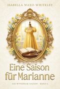 Cover-Bild zum Titel 'Eine Saison für Marianne' von 'Isabella Ward-Whiteley'
