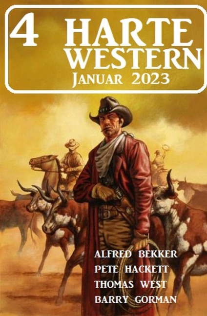 4 Harte Western Januar 2023 - Alfred Bekker, Barry Gorman, Thomas West, Pete Hackett