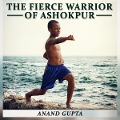 Cover-Bild zum Titel 'The Fierce Warrior of Ashokpur' von 'Anand Gupta'