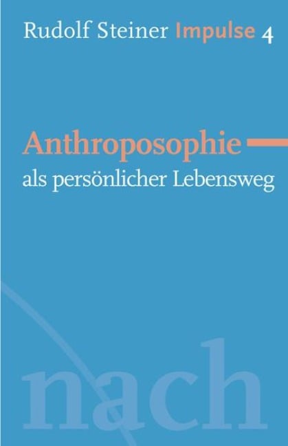 Anthroposophie als persönlicher Lebensweg - Rudolf Steiner