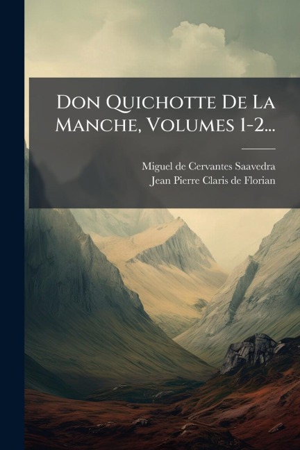 Don Quichotte De La Manche, Volumes 1-2... - 