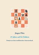 Cover-Bild zum Titel '25 Jahre auf 64 Feldern' von 'Jürgen Plötz'