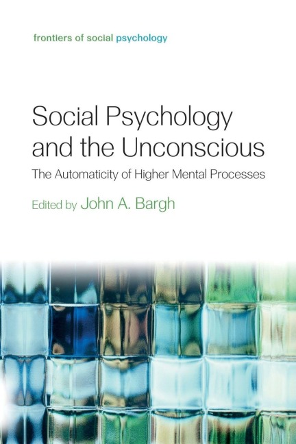 Social Psychology and the Unconscious - John A. Bargh