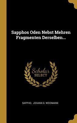 Sapphos Oden Nebst Mehren Fragmenten Derselben... - 