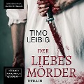 Cover-Bild zum Titel 'Der Liebesmörder' von 'Timo Leibig'