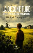 Cover-Bild zum Titel 'La déconfiture des mûres mûres' von 'Michel Darrigade'