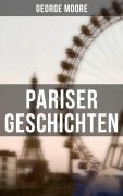 Cover-Bild zum Titel 'Pariser Geschichten' von 'George Moore'