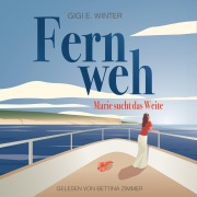 Cover-Bild zum Titel 'Fernweh: Marie sucht das Weite' von 'Gigi E. Winter'
