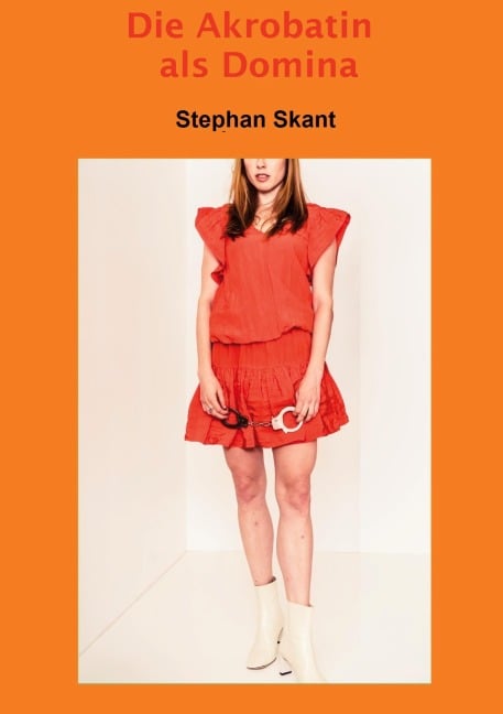 Die Akrobatin als Domina - Stephan Skant