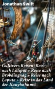 Cover-Bild zum Titel 'Gullivers Reisen (Reise nach Lilliput + Reise nach Brobdingnag + Reise nach Laputa + Reise in das Land der Hauyhnhnms)' von 'Jonathan Swift'