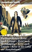 Cover-Bild zum Titel 'Gullivers Reisen (Reise nach Lilliput + Reise nach Brobdingnag + Reise nach Laputa + Reise in das Land der Hauyhnhnms)' von 'Jonathan Swift'