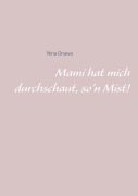 Cover-Bild zum Titel 'Mami hat mich durchschaut, so'n Mist!' von 'Nina Onawa'