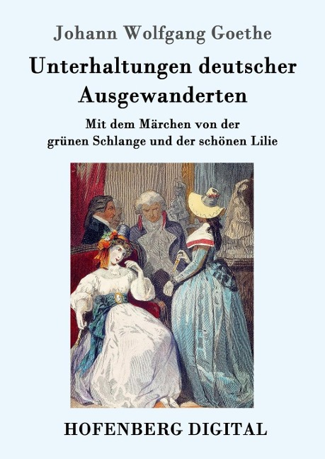 Unterhaltungen deutscher Ausgewanderten - Johann Wolfgang Goethe