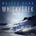 Cover-Bild zum Titel 'Whiskytrek, Folge 1 (Ungekürzt)' von 'Walter Burk'