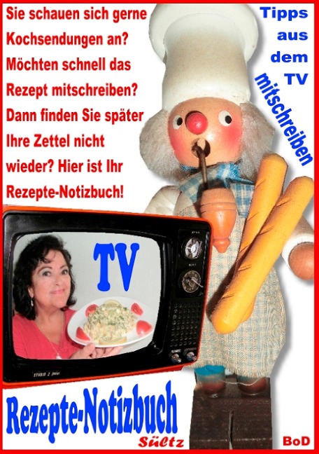 Rezepte-Notizbuch - Kochrezepte zum Selberschreiben oder Mitschreiben aus dem TV - Renate Sültz, Uwe H. Sültz