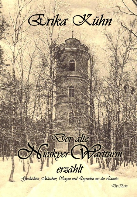 Der alte Nieskyer Wartturm erzählt - Geschichten, Märchen, Sagen und Legenden aus der Lausitz - Erika Kühn