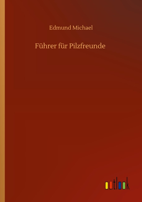Führer für Pilzfreunde - Edmund Michael