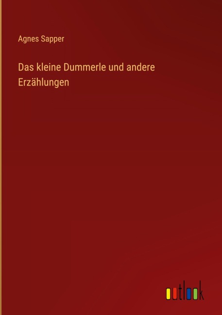 Das kleine Dummerle und andere Erzählungen - Agnes Sapper