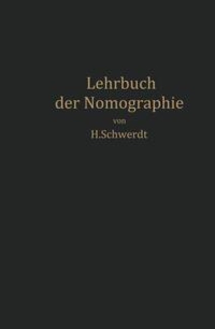 Lehrbuch der Nomographie - H. Schwerdt