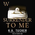 Surrender to Me - K. A. Tucker, Nina West