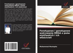 Cover-Bild zum Titel 'Fenotypowe i genotypowe wykrywanie MRSA u psów my¿liwskich i ich w¿a¿cicieli' von 'Muhammad Mustapha'