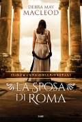 Cover-Bild zum Titel 'La sposa di Roma. Il romanzo delle vestali' von 'Debra May Macleod'
