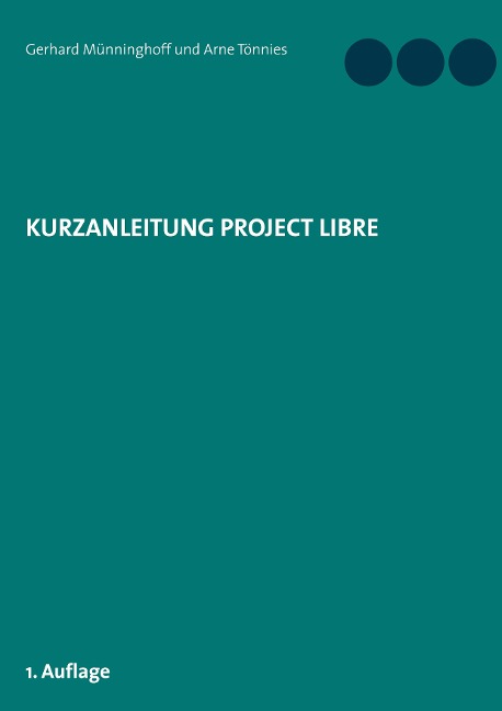 Kurzanleitung Project Libre - Gerhard Münninghoff, Arne Tönnies