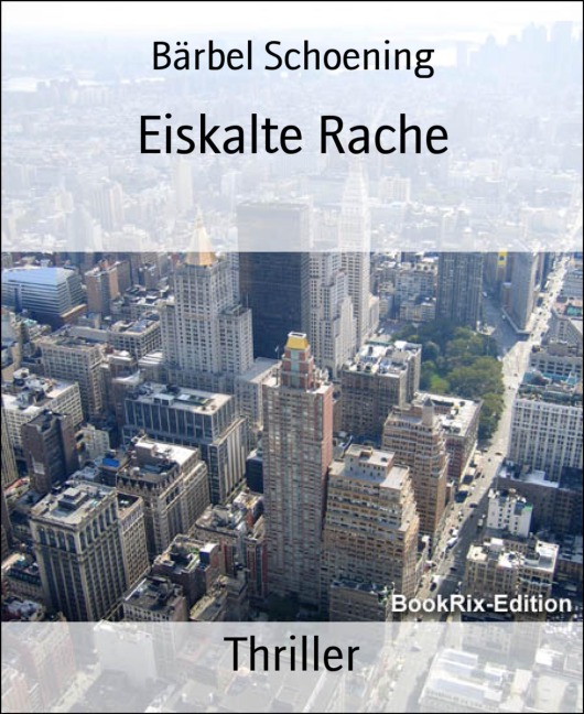 Eiskalte Rache - Bärbel Schoening