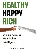 Healthy Happy Rich - Dany Lyons