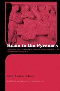 Rome in the Pyrenees - Simon Esmonde-Cleary