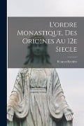 L'ordre monastique, des origines au 12e siecle - Ursmer Berlière