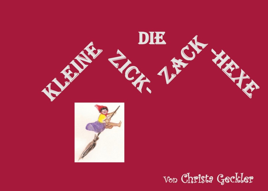 Die kleine Zick-Zack-Hexe - Christa Geckler