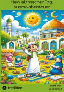 Cover-Bild zum Titel 'Mein islamischer Tag: Ausmalabenteuer' von 'Gohar Amin Diederichsen'