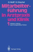 Cover-Bild zum Titel 'Mitarbeiterführung in Arztpraxis und Klinik' von 'Gesine Göschel, Georg Wolff'