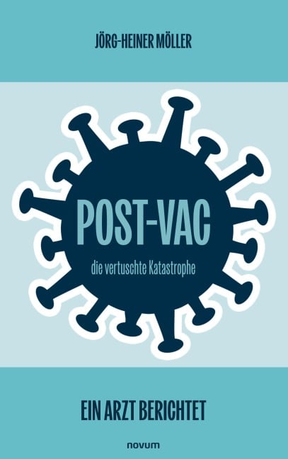 Post-Vac ¿ die vertuschte Katastrophe - Jörg-Heiner Möller