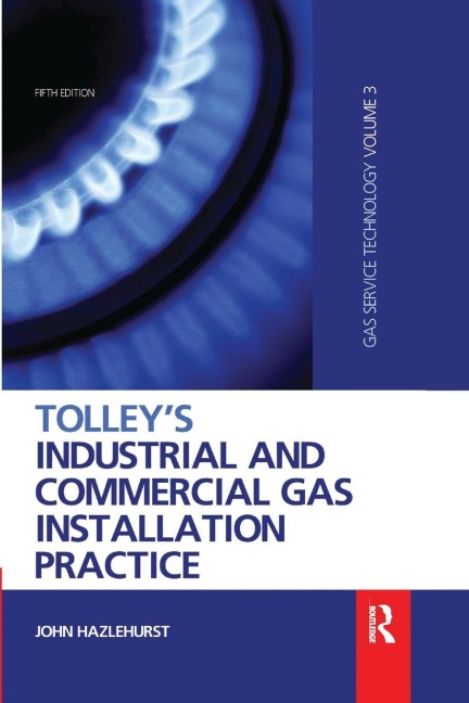 Tolley's Industrial and Commercial Gas Installation Practice - John Hazlehurst