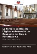 Cover-Bild zum Titel 'Le temple central de l'Église universelle du Royaume de Dieu à Fortaleza-CE' von 'Christovam Reis Dos Santos Filho'