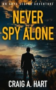 Cover-Bild zum Titel 'Never Spy Alone (An Onyx Sector Adventure, #1)' von 'Craig A. Hart'