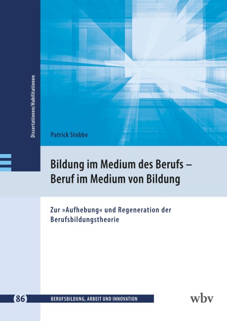 Bildung im Medium des Berufs - Beruf im Medium von Bildung - Patrick Stobbe