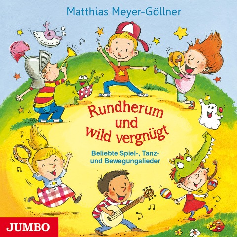 Rundherum und wild vergnügt - Matthias Meyer-Göllner, Matthias Meyer-Göllner