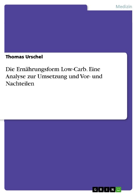 Die Ernährungsform Low-Carb. Eine Analyse zur Umsetzung und Vor- und Nachteilen - Thomas Urschel